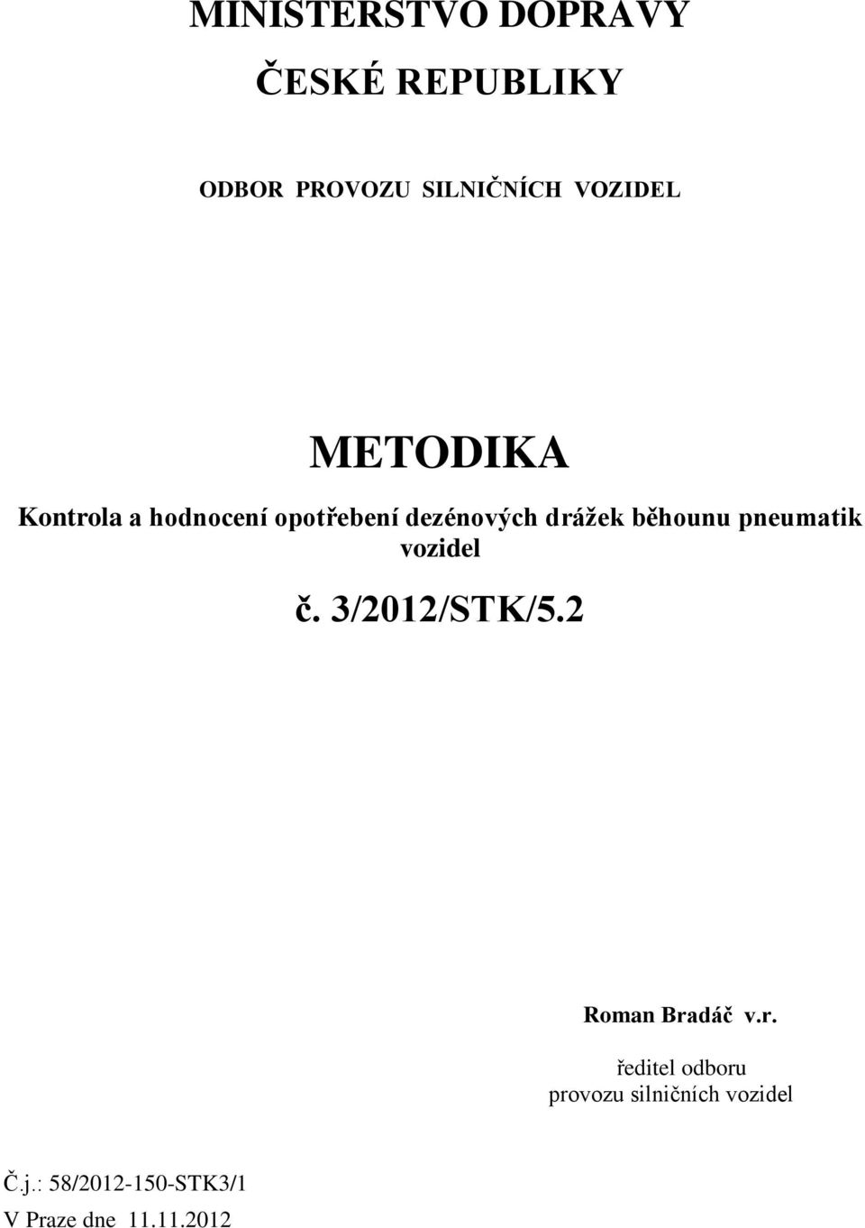 pneumatik vozidel č. 3/2012/STK/5.2 Roman Bra