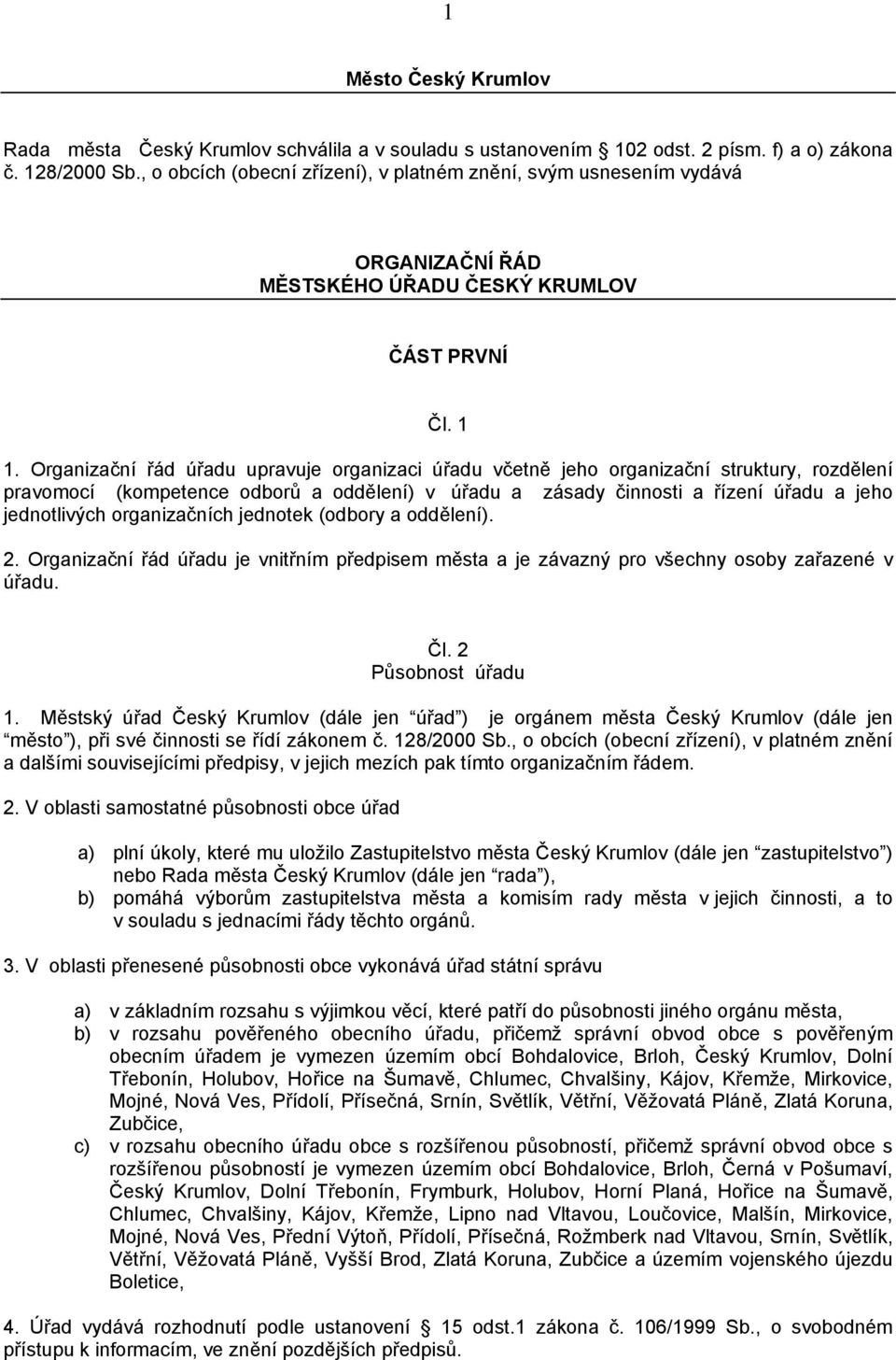 Organizační řád úřadu upravuje organizaci úřadu včetně jeho organizační struktury, rozdělení pravomocí (kompetence odborů a oddělení) v úřadu a zásady činnosti a řízení úřadu a jeho jednotlivých