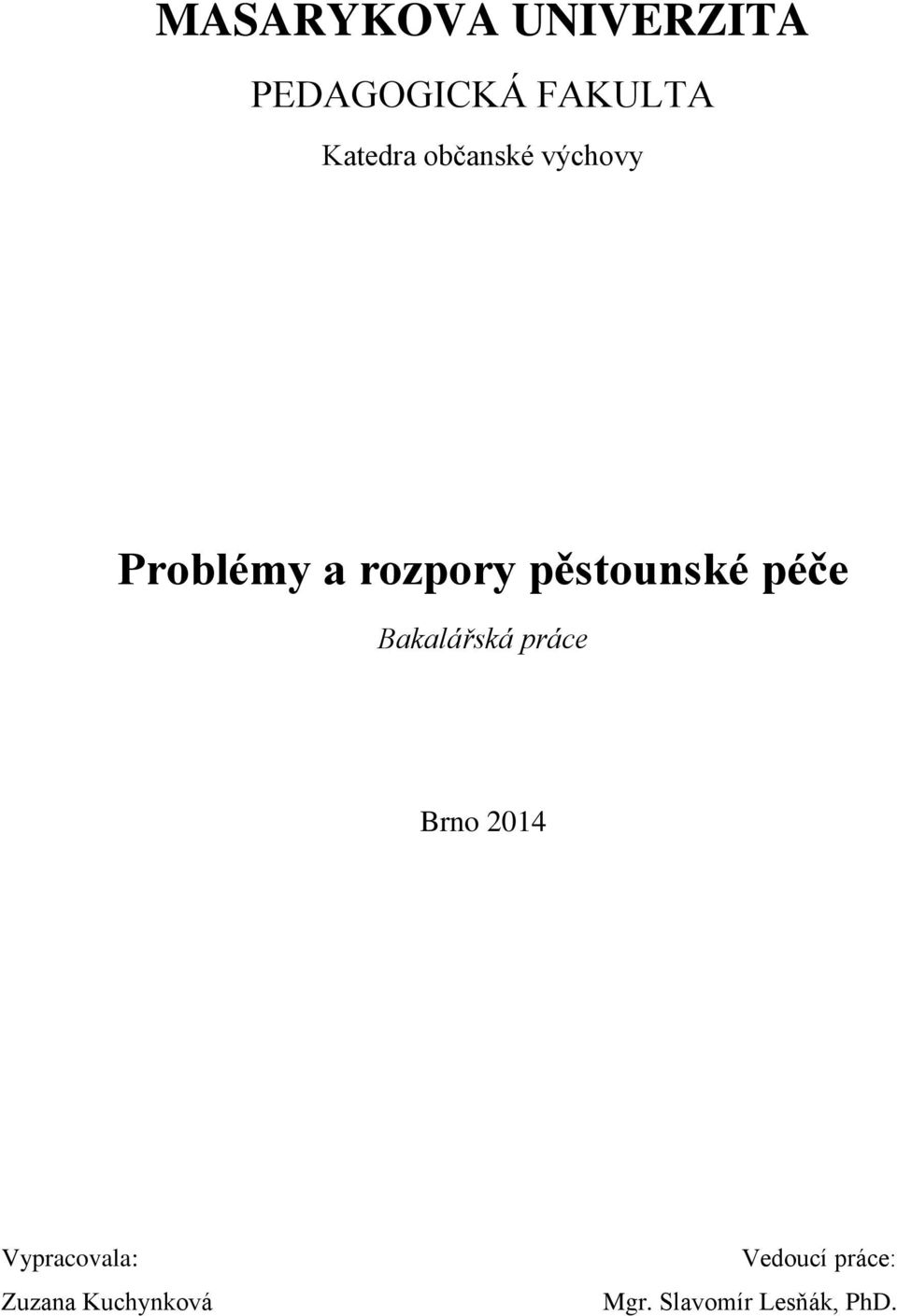 péče Bakalářská práce Brno 2014 Vypracovala: