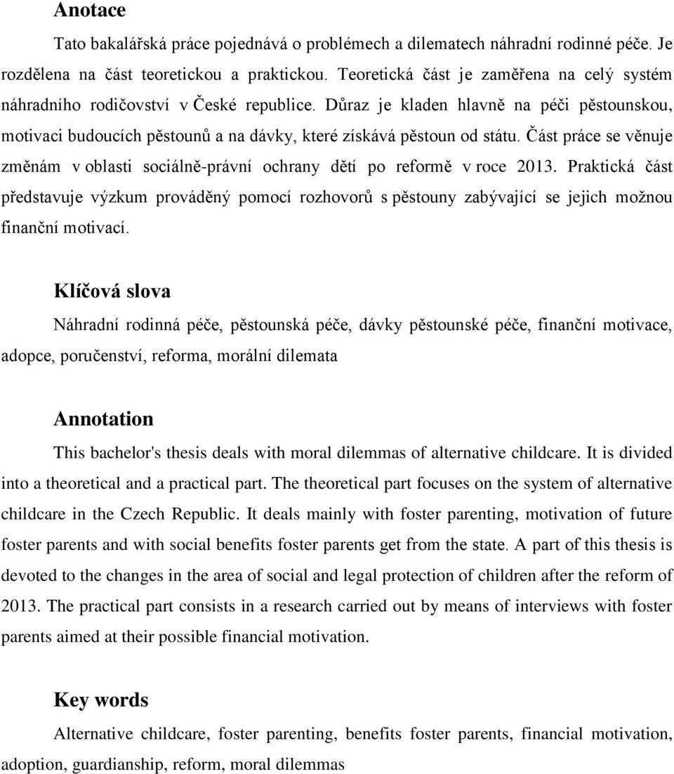 Část práce se věnuje změnám v oblasti sociálně-právní ochrany dětí po reformě v roce 2013.