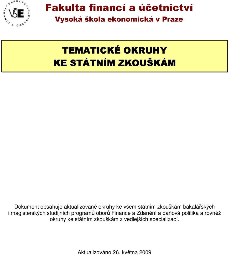 bakalářských i magisterských studijních programů oborů Finance a Zdanění a daňová