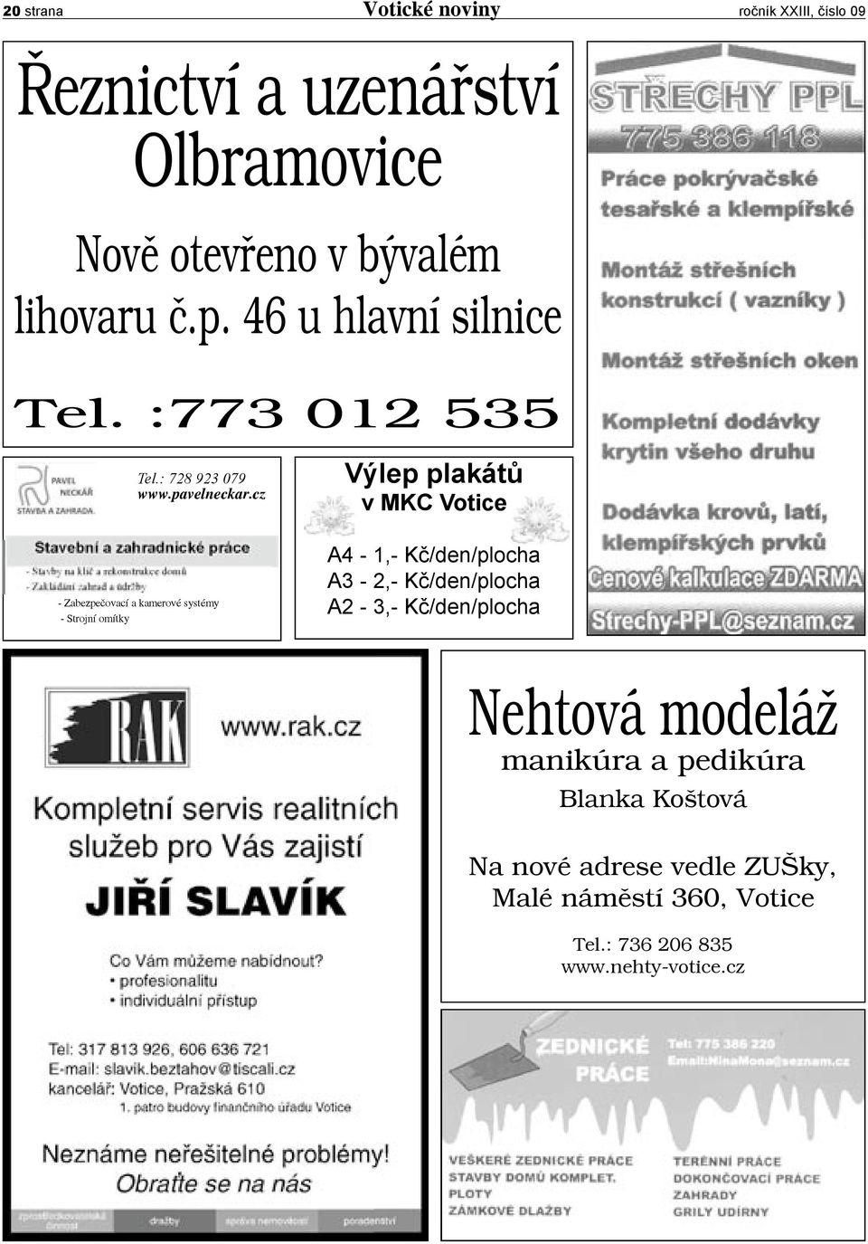 cz Výlep plakátů v MKC Votice - Zabezpečovací a kamerové systémy - Strojní omítky A4-1,- Kč/den/plocha A3-2,-