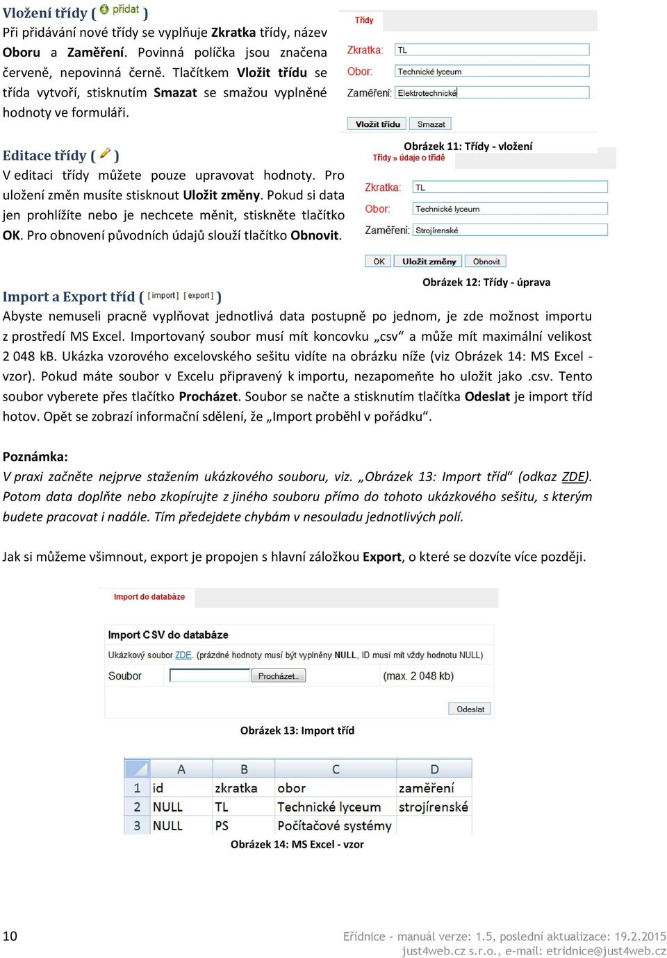 Pro uložení změn musíte stisknout Uložit změny. Pokud si data jen prohlížíte nebo je nechcete měnit, stiskněte tlačítko OK. Pro obnovení původních údajů slouží tlačítko Obnovit.