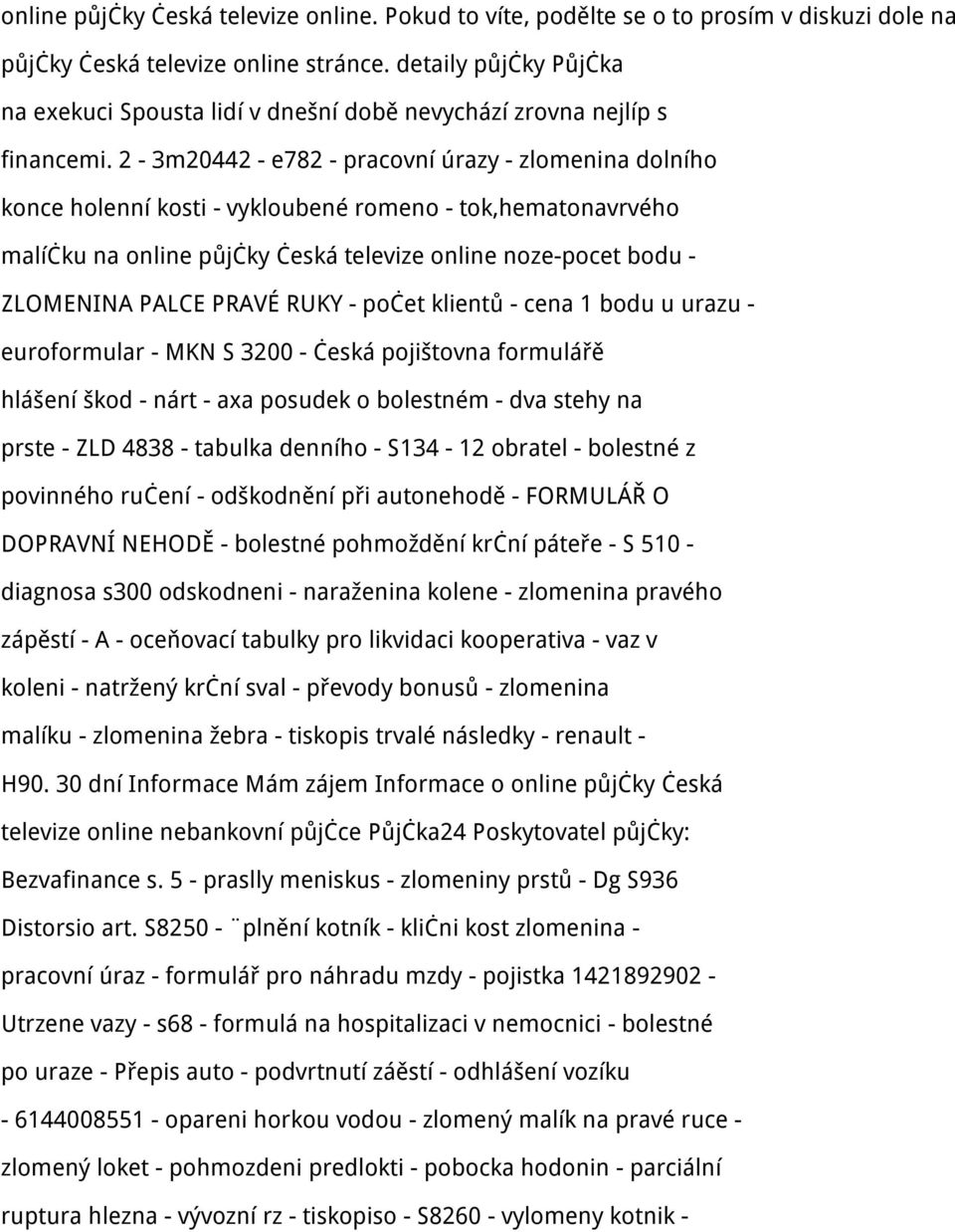 2-3m20442 - e782 - pracovní úrazy - zlomenina dolního konce holenní kosti - vykloubené romeno - tok,hematonavrvého malíčku na online půjčky česká televize online noze-pocet bodu - ZLOMENINA PALCE