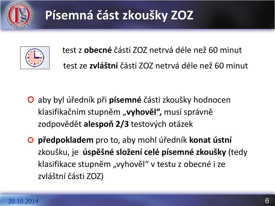 správně zodpovědět alespoň 2/3 testových otázek předpokladem pro to, aby mohl úředník konat ústní zkoušku, je