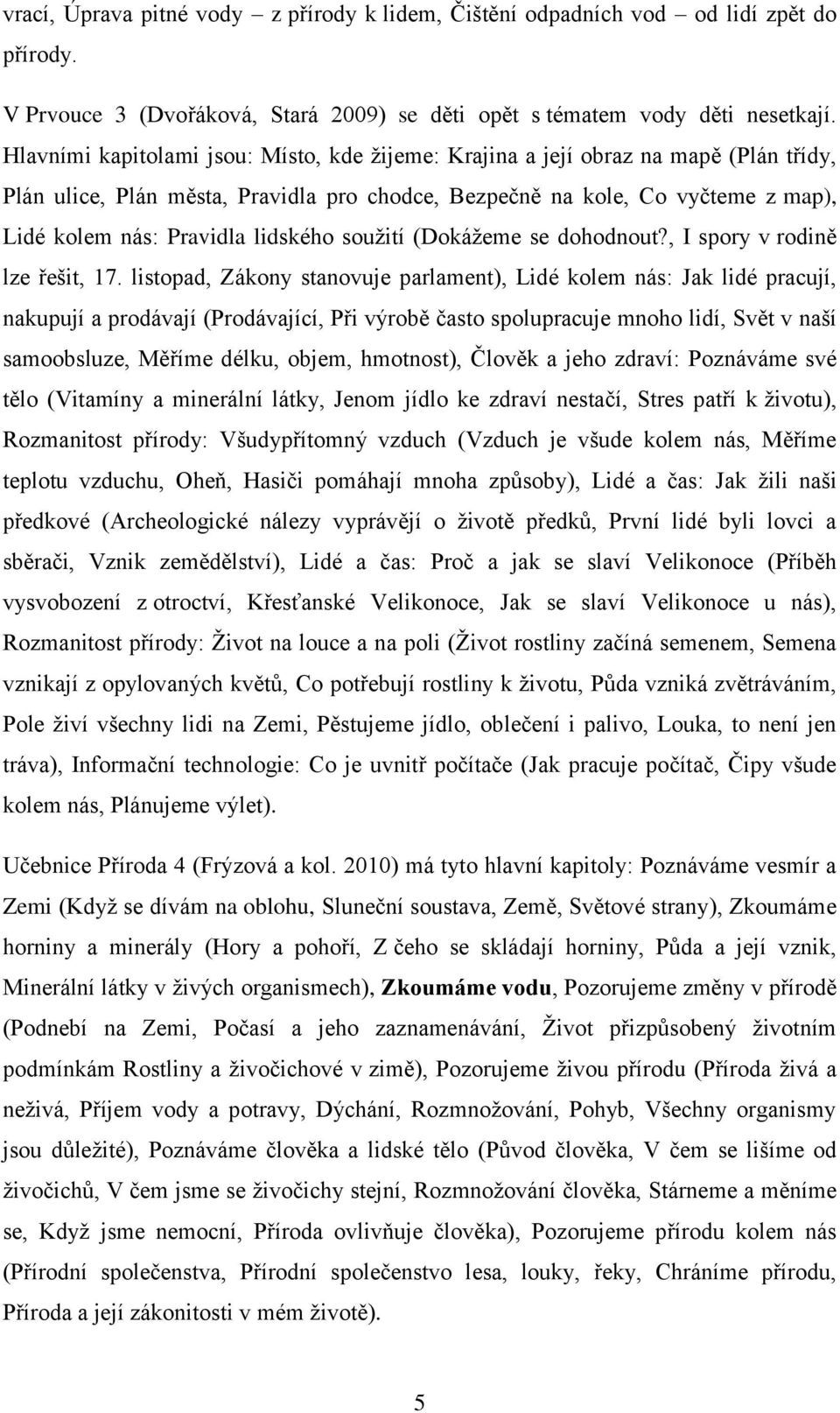 lidského soužití (Dokážeme se dohodnout?, I spory v rodině lze řešit, 17.