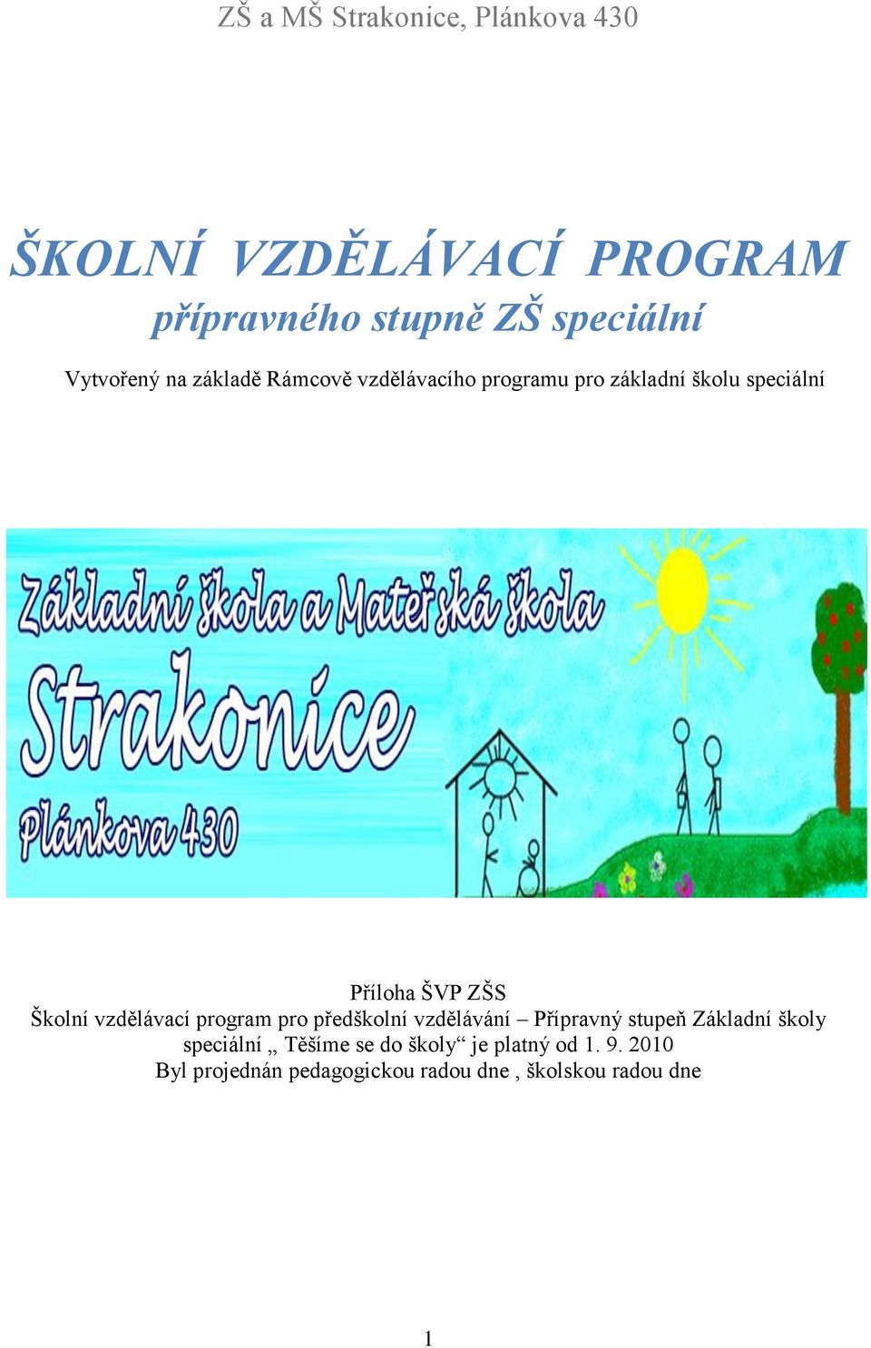 Školní vzdělávací program pro předškolní vzdělávání Přípravný stupeň Základní školy speciální