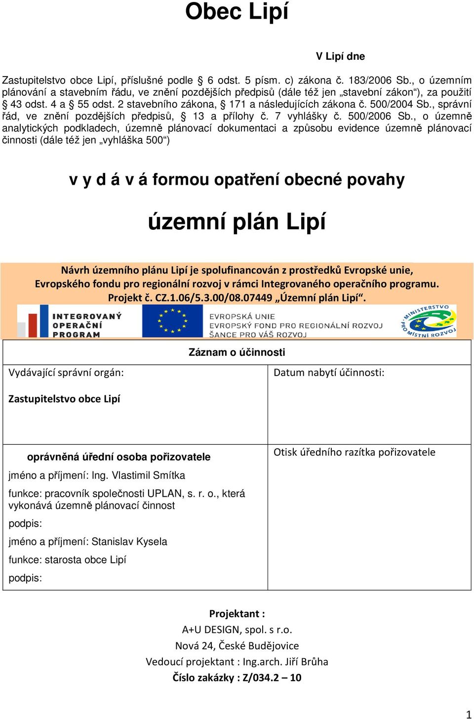 , správní řád, ve znění pozdějších předpisů, 13 a přílohy č. 7 vyhlášky č. 500/2006 Sb.