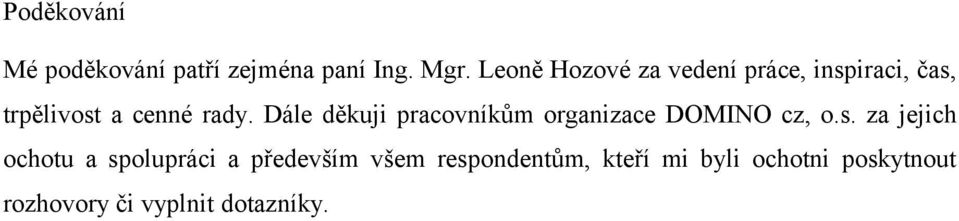 Dále děkuji pracovníkům organizace DOMINO cz, o.s.