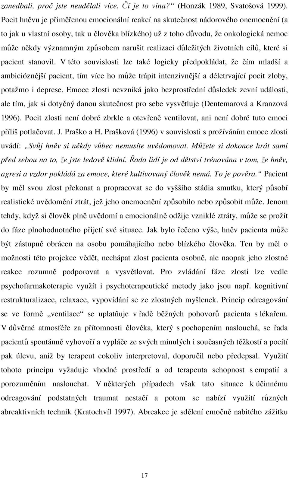 způsobem narušit realizaci důležitých životních cílů, které si pacient stanovil.