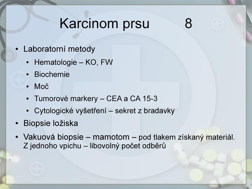 vyšetření sekret z bradavky Biopsie ložiska Vakuová biopsie