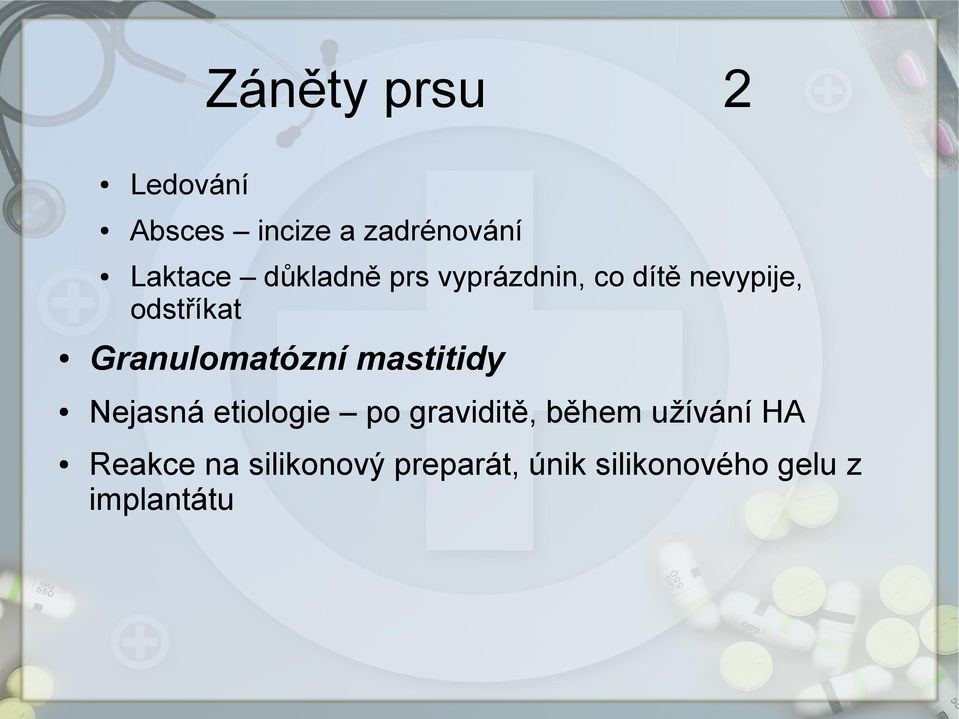 Granulomatózní mastitidy Nejasná etiologie po graviditě, během