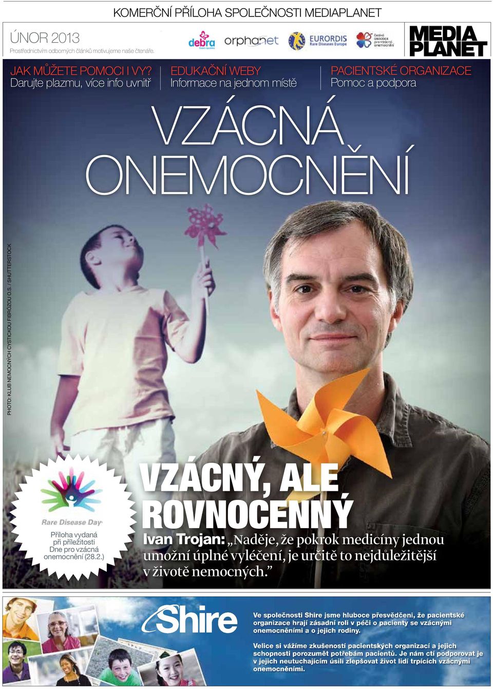 2.) rovnocenný Ivan Trojan: Naděje, že pokrok medicíny jednou umožní úplné vyléčení, je určitě to nejdůležitější v životě nemocných.