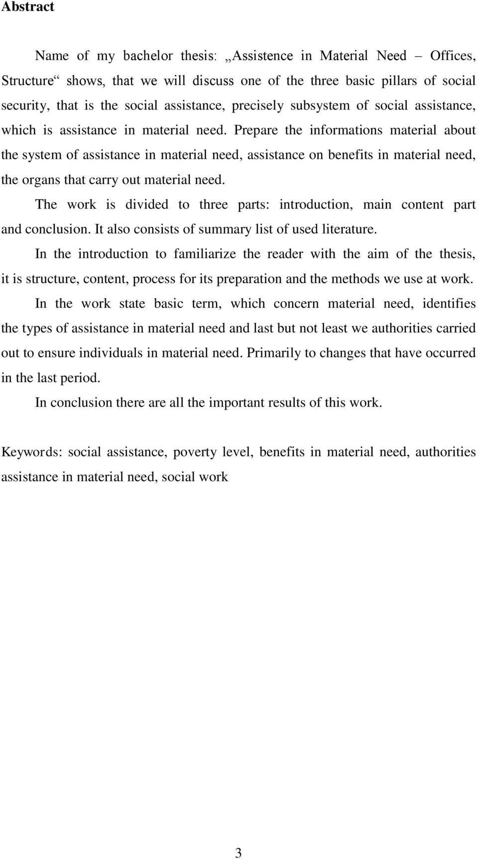 Prepare the informations material about the system of assistance in material need, assistance on benefits in material need, the organs that carry out material need.