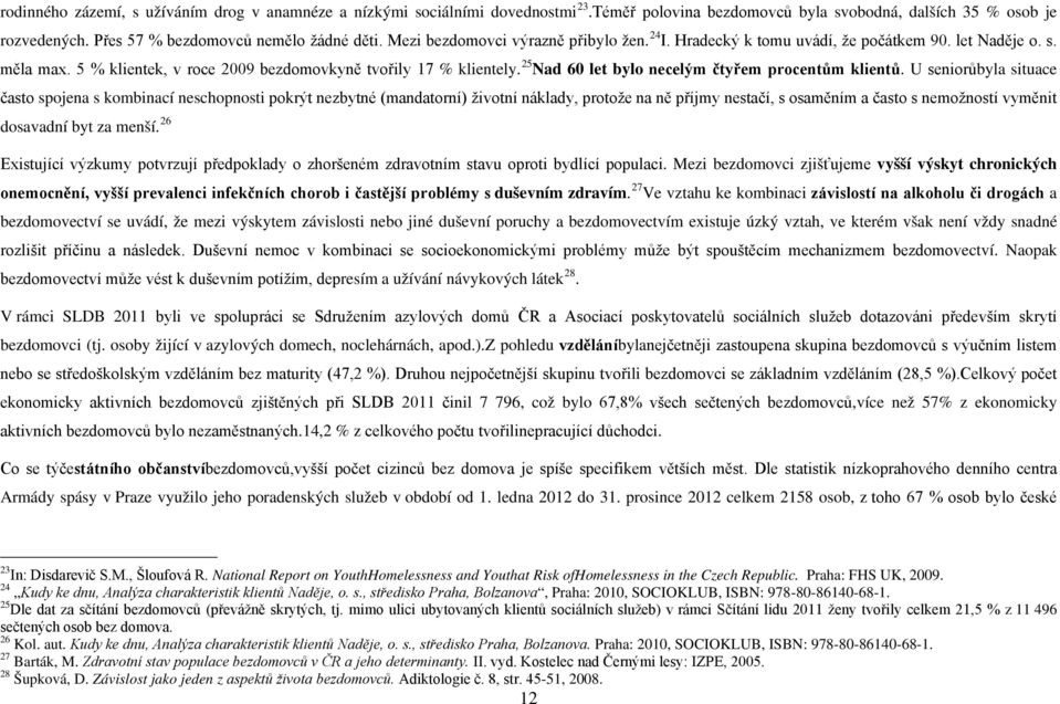 25 Nad 60 let bylo necelým čtyřem procentům klientů.