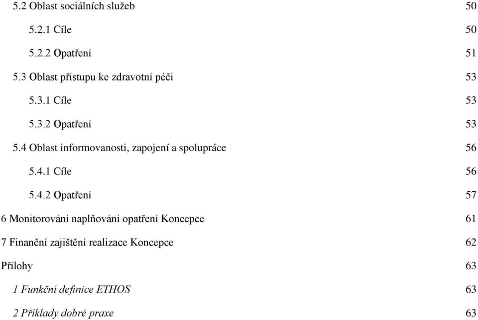 4 Oblast informovanosti, zapojení a spolupráce 56 5.4.1 Cíle 56 5.4.2 Opatření 57 6