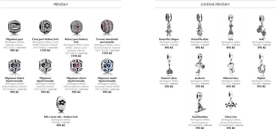 třpytivé kroužky fialová 791153ACZ / 1425 Kč Filigránové třpytivé kroužky 791153CZ / 1425 Kč Filigránové růžové třpytivé kroužky růžová 791153CZS / 1425 Kč Filigránové modré třpytivé kroužky