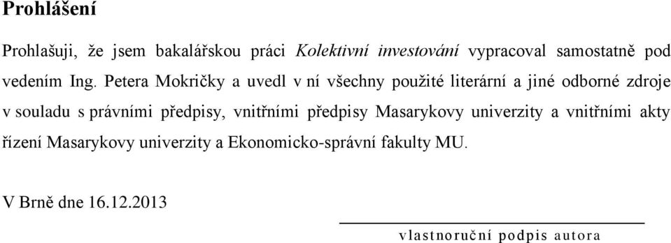 Petera Mokričky a uvedl v ní všechny použité literární a jiné odborné zdroje v souladu s právními