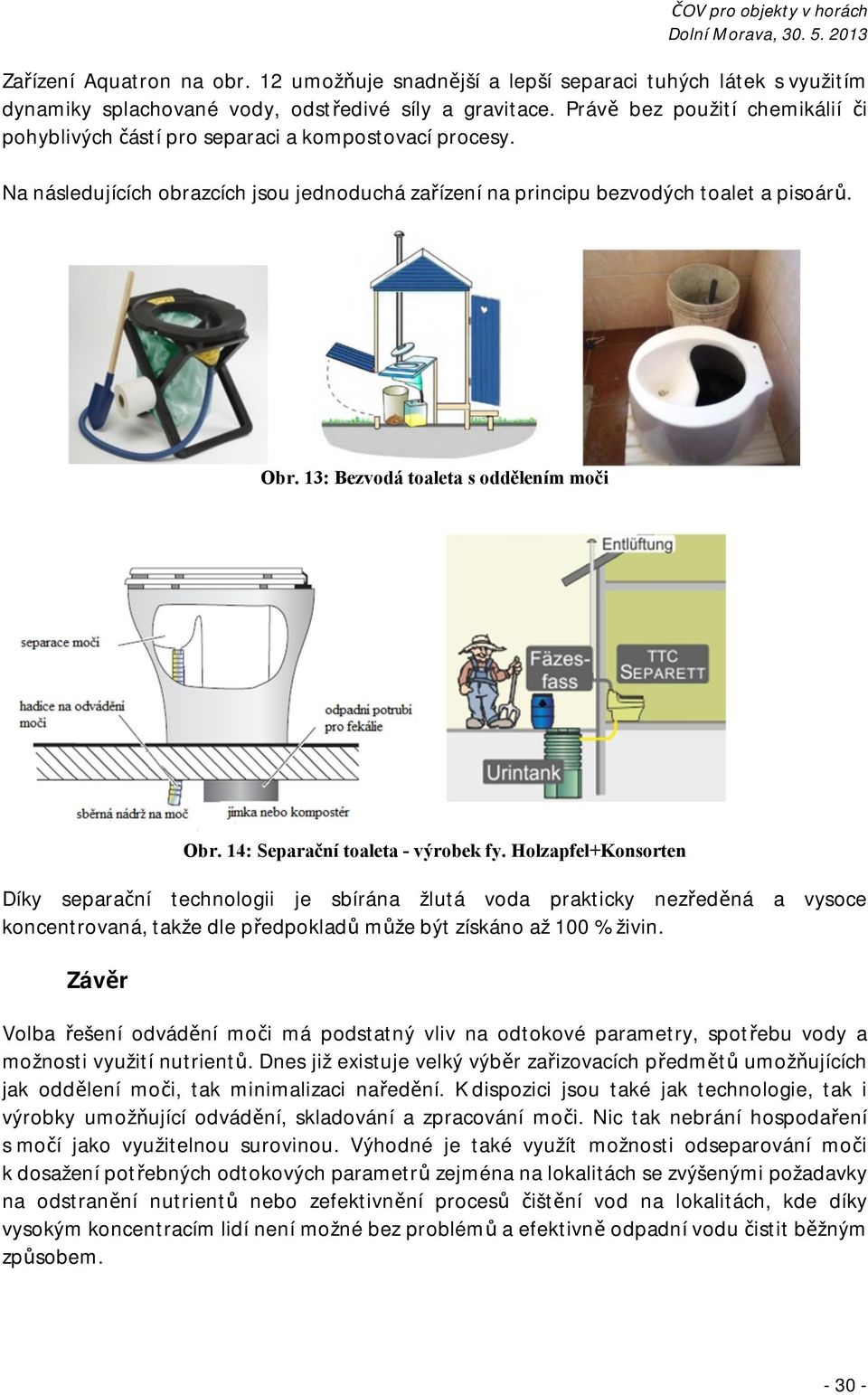 13: Bezvodá toaleta s oddělením moči Obr. 14: Separační toaleta - výrobek fy.