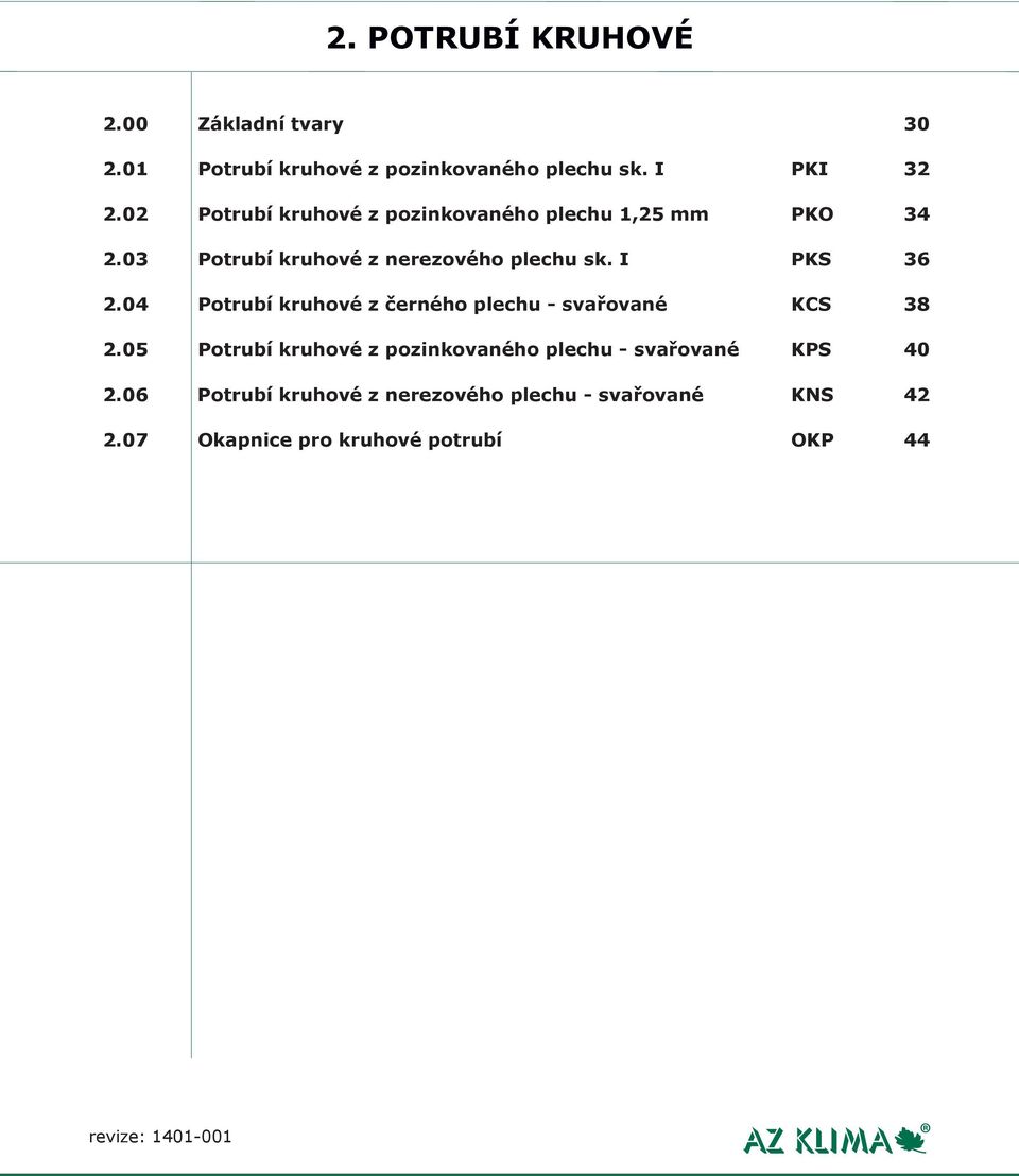 04 Potrubí kruhové z černého plechu - svařované KCS 38 2.