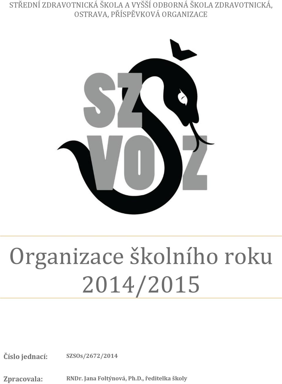 Organizace školního roku 2014/2015 Číslo jednací: