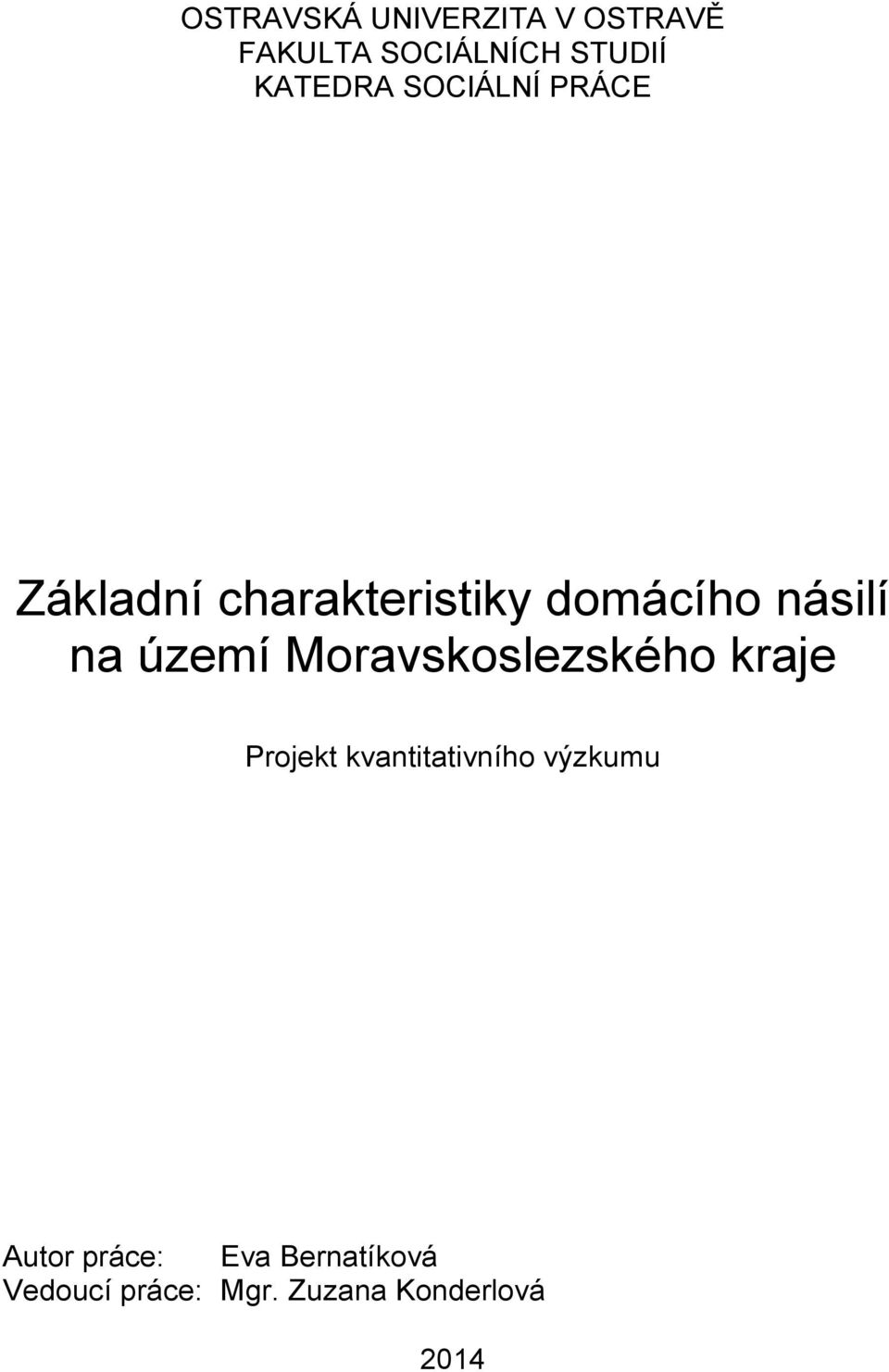 Moravskoslezského kraje Projekt kvantitativního výzkumu Autor