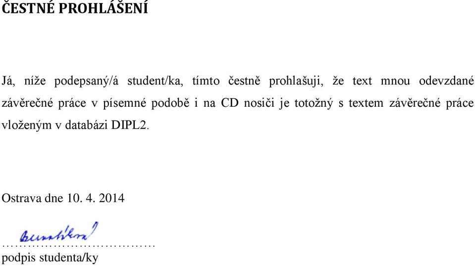 písemné podobě i na CD nosiči je totožný s textem závěrečné