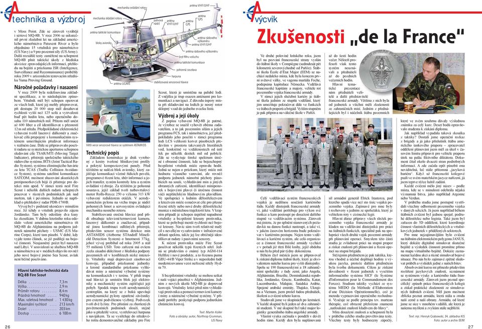 Další rozsáhlé testy zaměřené na schopnost MQ-8B plnit taktické úkoly z hlediska akvizice zpravodajských informací, přehledu na bojišti a průzkumu ISR (Inteligence, Surveillance and Reconnaissance)