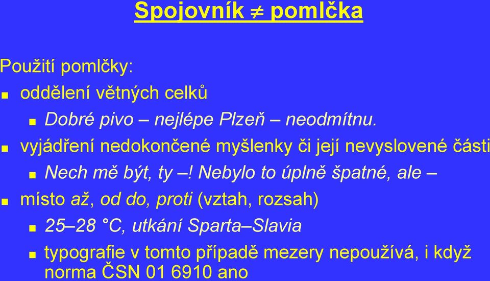 Nebylo to úplně špatné, ale místo až, od do, proti (vztah, rozsah) 25 28 C, utkání