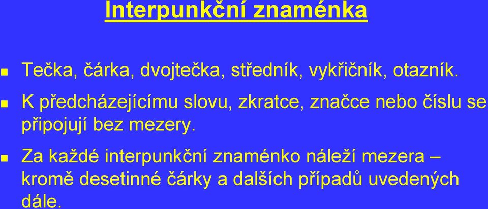 K předcházejícímu slovu, zkratce, značce nebo číslu se