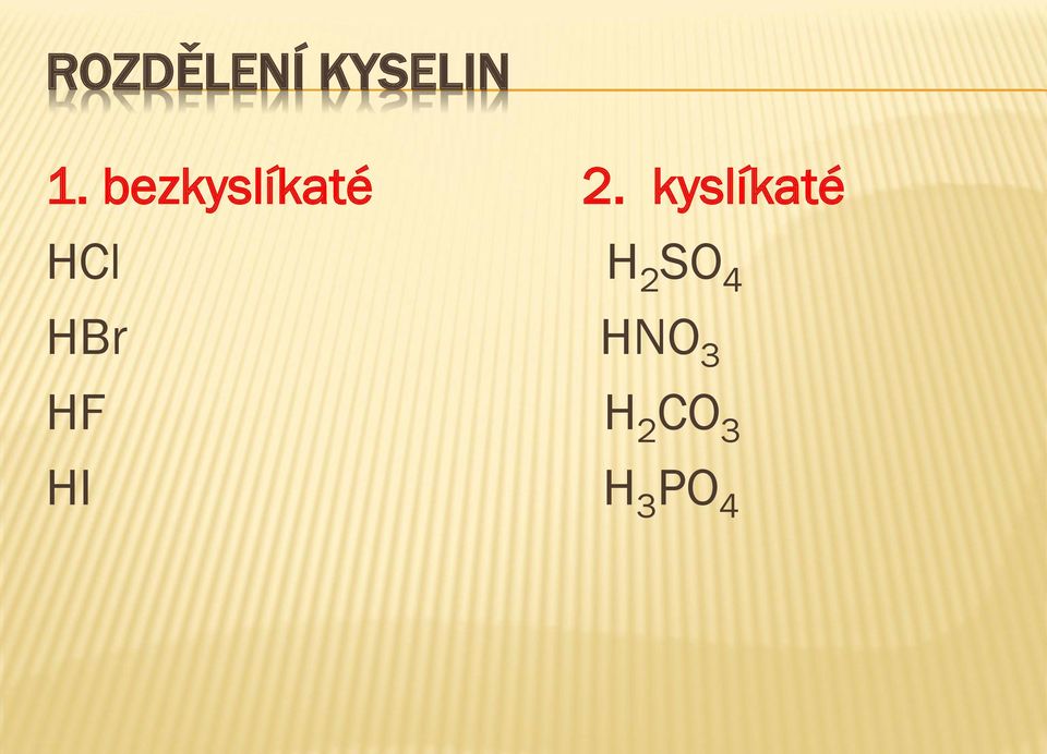 kyslíkaté HCl H 2 SO 4