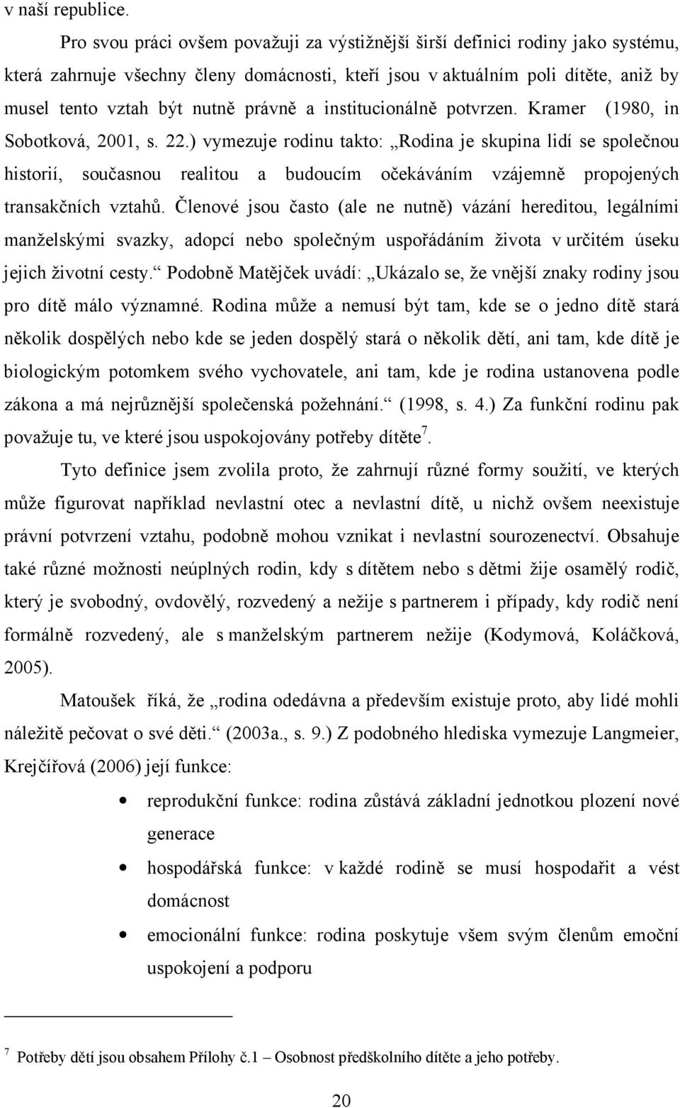 právně a institucionálně potvrzen. Kramer (1980, in Sobotková, 2001, s. 22.