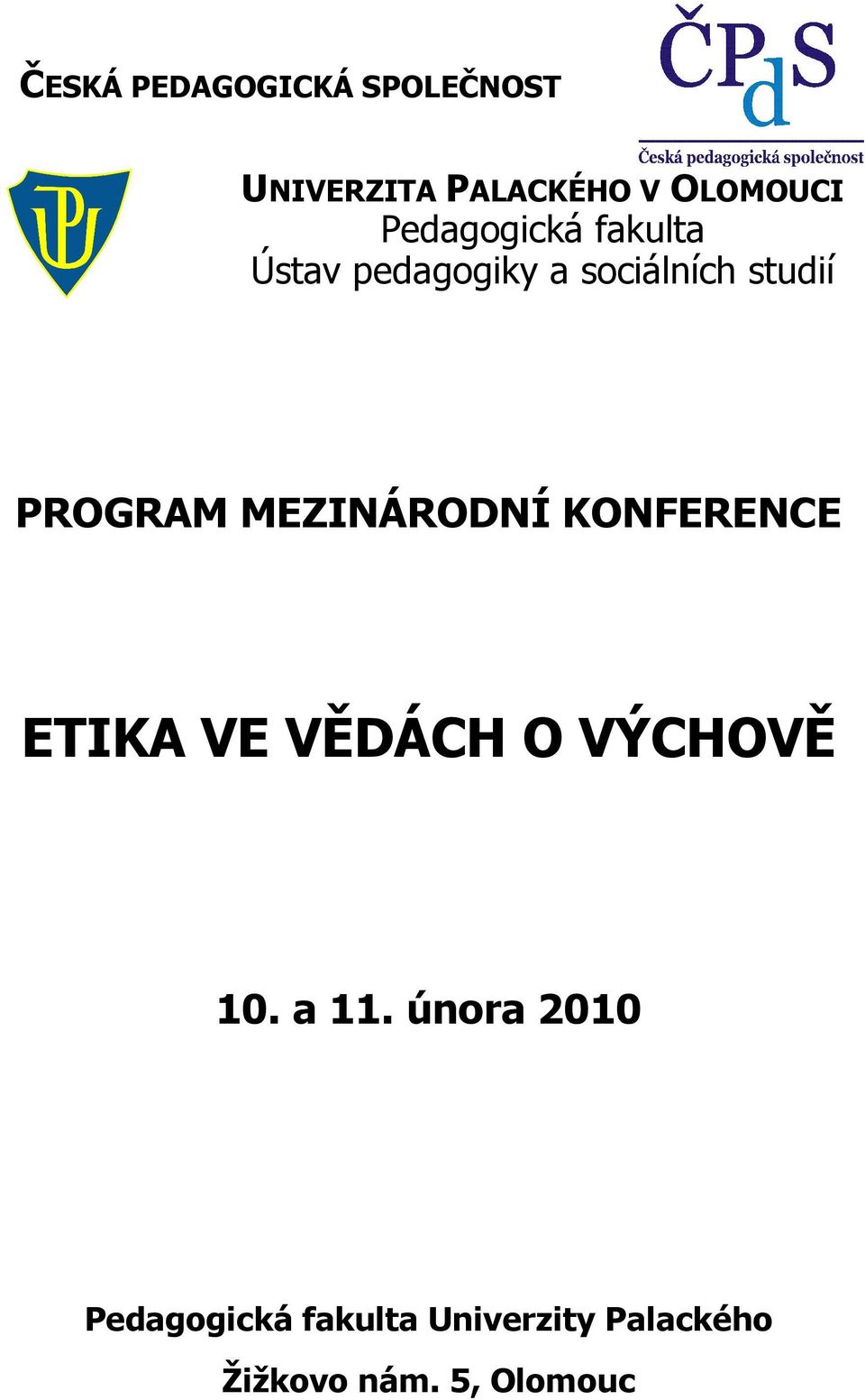 MEZINÁRODNÍ KONFERENCE ETIKA VE VĚDÁCH O VÝCHOVĚ 10. a 11.