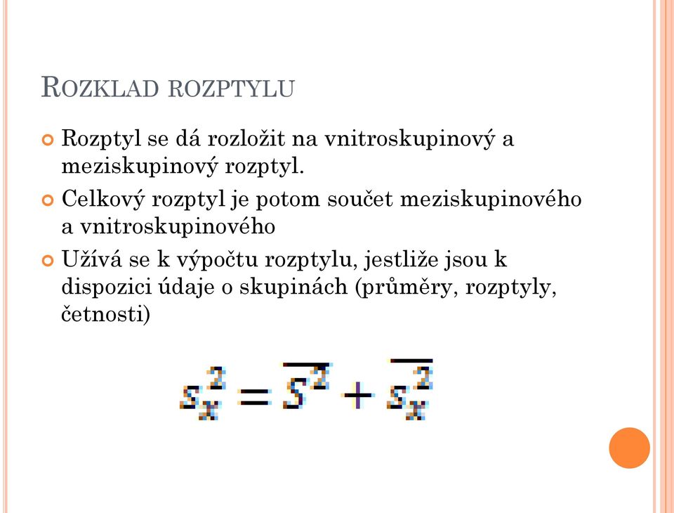 Celkový rozptyl je potom součet meziskupinového a