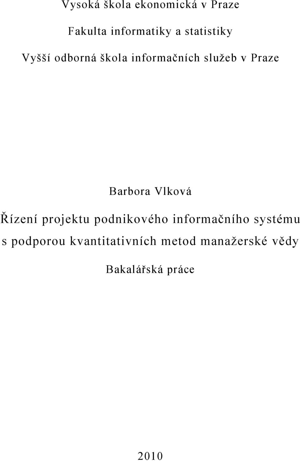 Barbora Vlková Řízení projektu podnikového informačního