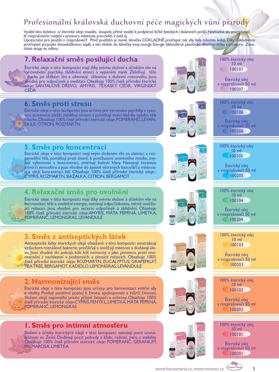 Před použitím je nutné lahvičku DŮKLADNĚ protřepat, tak aby byla tekutina kalná. Díky důkladnému protřepání propojíte dvousložkovou náplň, a tím vložíte do lahvičky svoji energii.