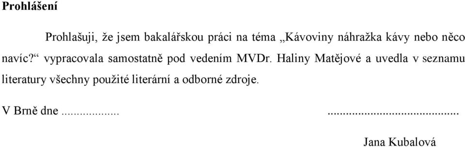 vypracovala samostatně pod vedením MVDr.