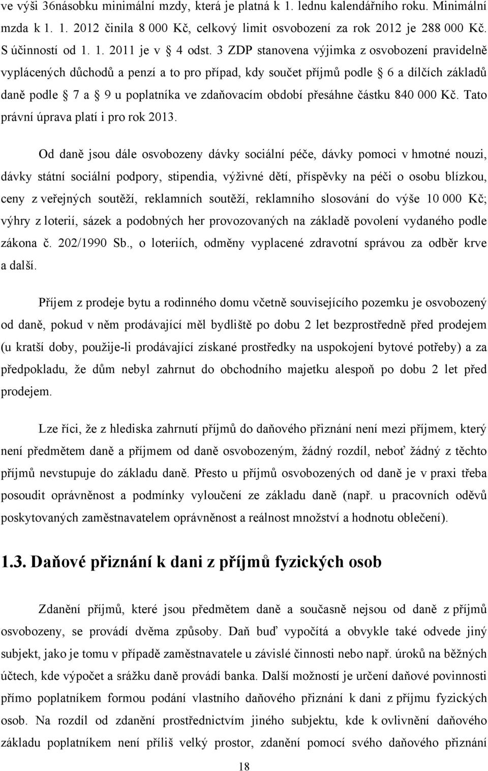 částku 840 000 Kč. Tato právní úprava platí i pro rok 2013.