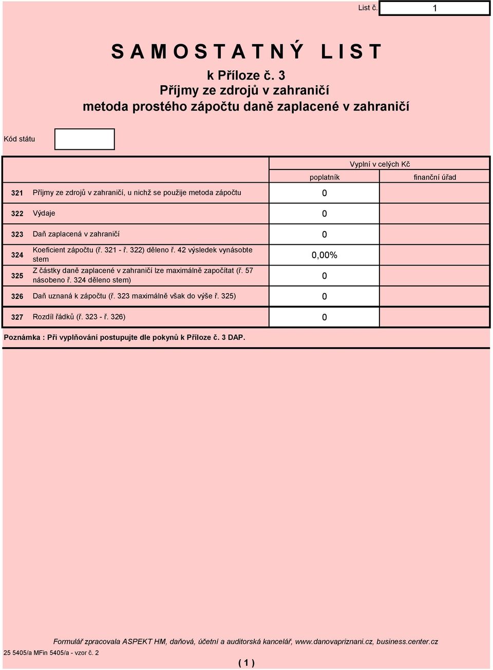 zápočtu 322 Výdaje 323 Daň zaplacená v zahraničí 324 Koeficient zápočtu (ř. 32 - ř. 322) děleno ř.