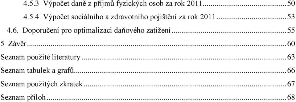 .. 60 Seznam použité literatury... 63 Seznam tabulek a grafů.