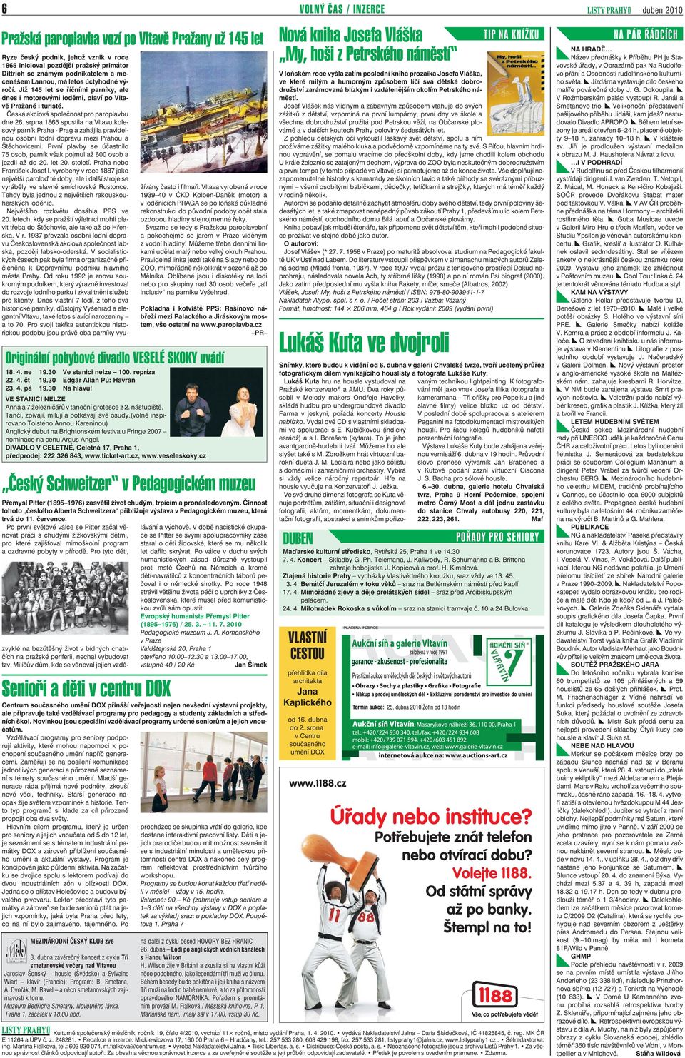 (volně inspirovano Tolstého Annou Kareninou) Anglický debut na Brightonském festivalu Fringe 2007 nominace na cenu Argus Angel. DIVADLO V CELETNÉ, Celetná 17, Praha 1, předprodej: 222 326 843, www.