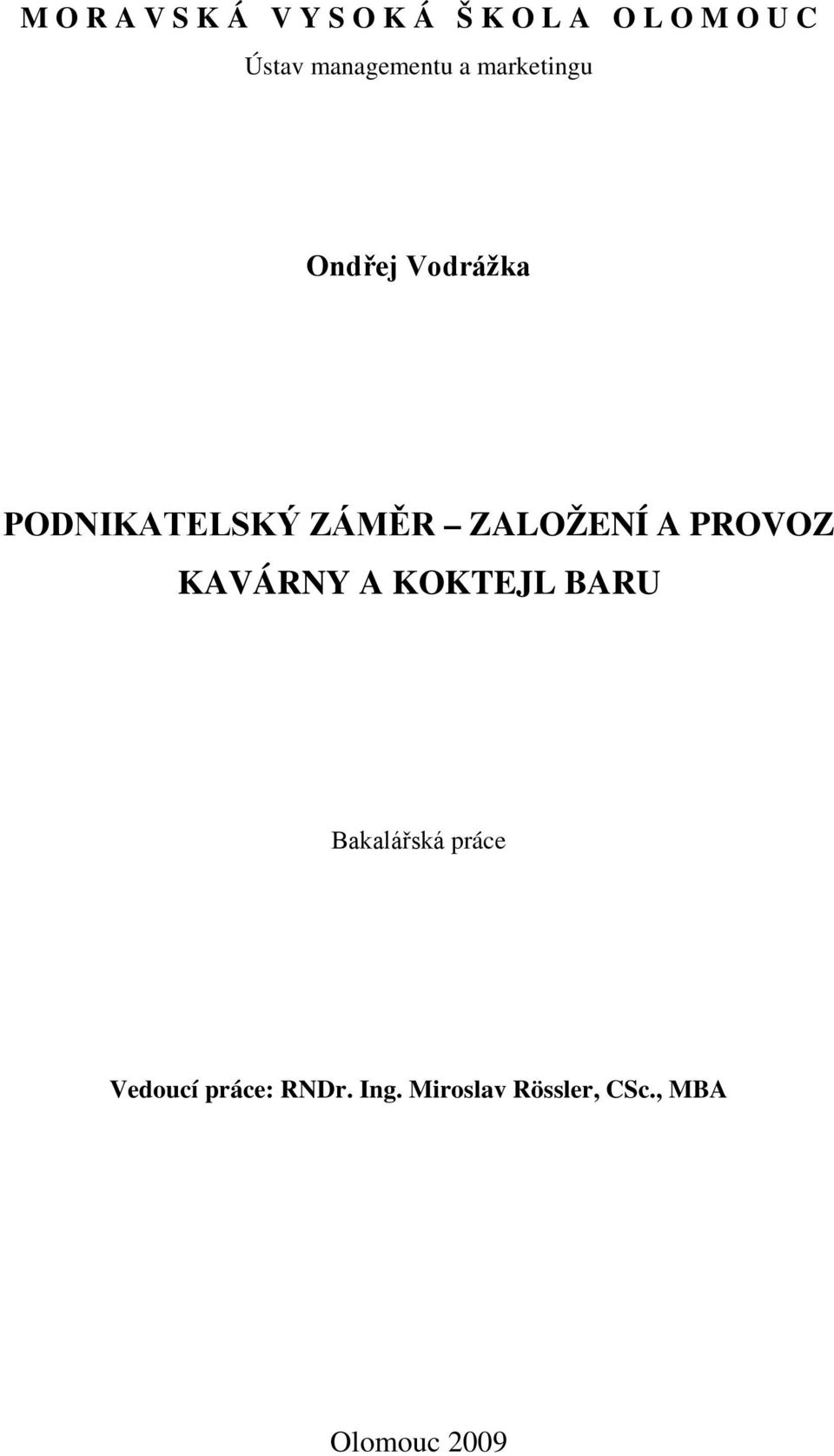 ZALOŽENÍ A PROVOZ KAVÁRNY A KOKTEJL BARU Bakalářská práce