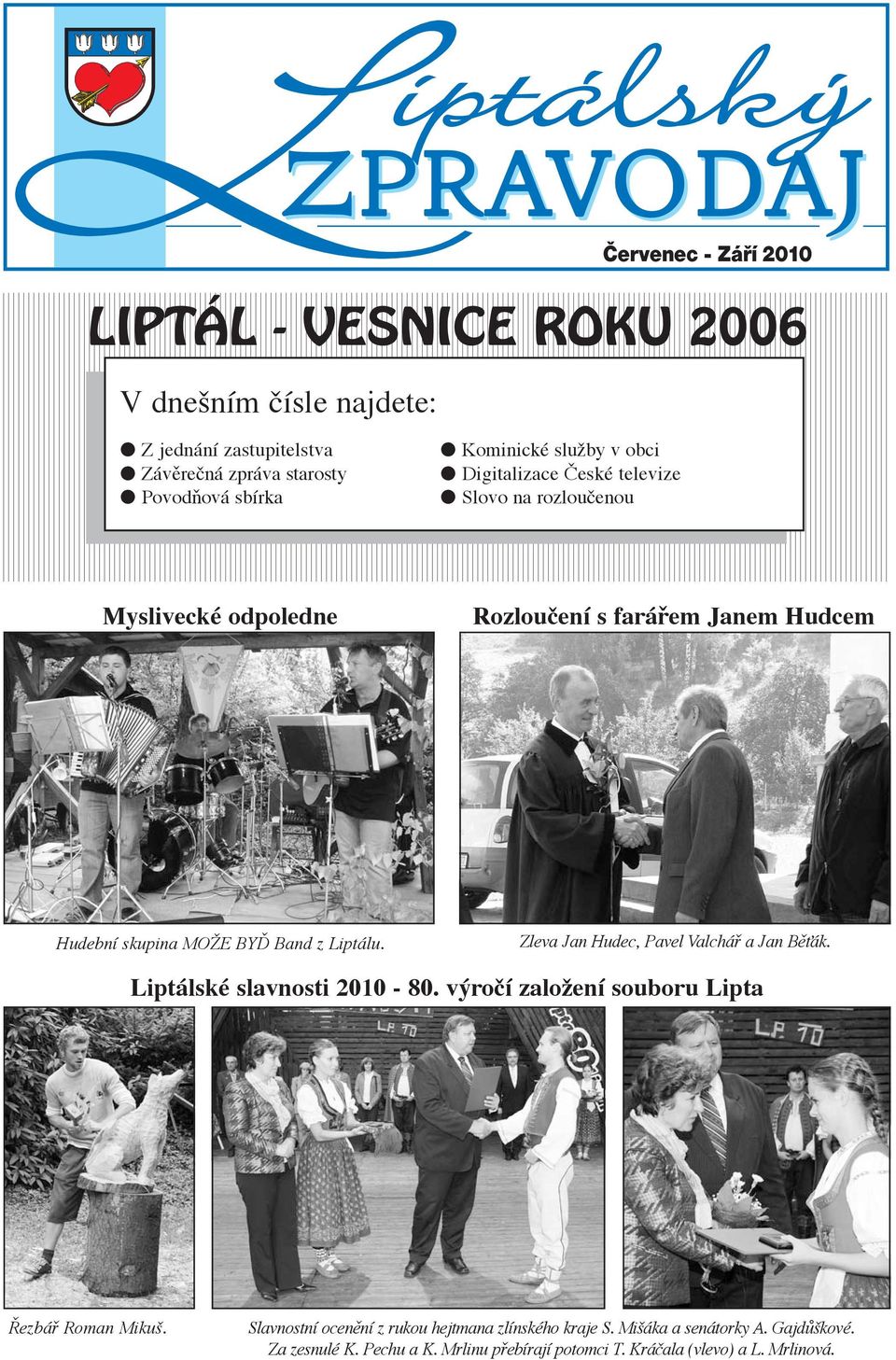 Liptálu. Zleva Jan Hudec, Pavel Valchář a Jan Běťák. Liptálské slavnosti 2010-80. výročí založení souboru Lipta Řezbář Roman Mikuš.