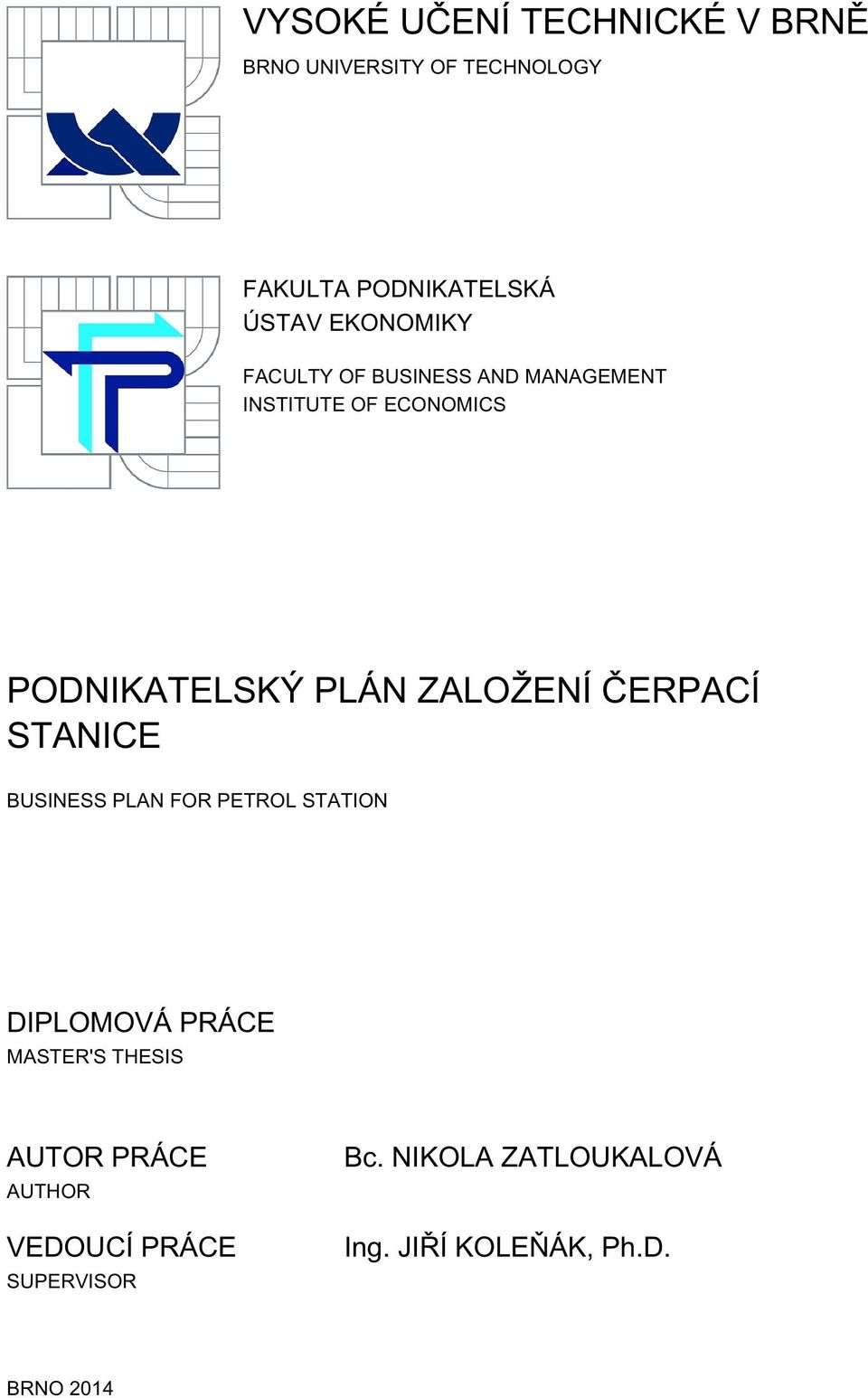 ZALOŽENÍ ČERPACÍ STANICE BUSINESS PLAN FOR PETROL STATION DIPLOMOVÁ PRÁCE MASTER'S THESIS