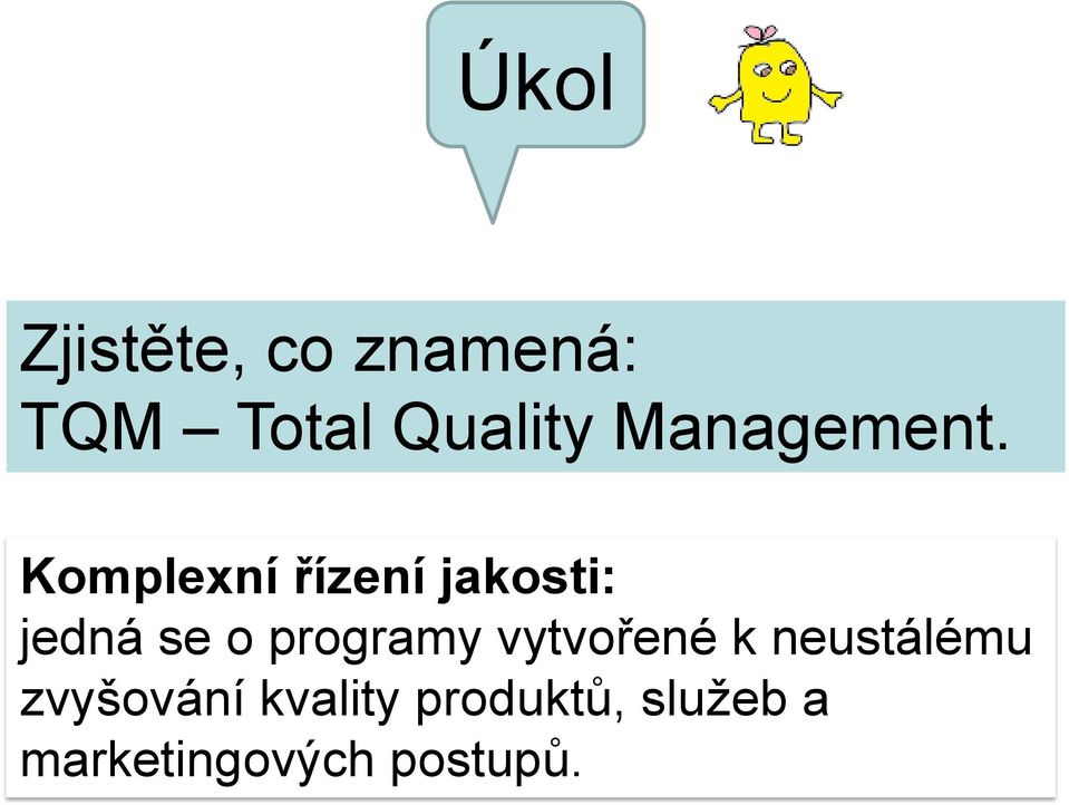 Komplexní řízení jakosti: jedná se o programy