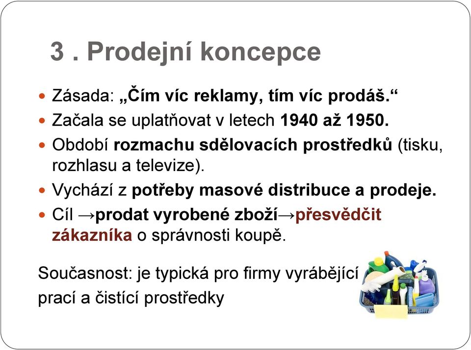 Období rozmachu sdělovacích prostředků (tisku, rozhlasu a televize).