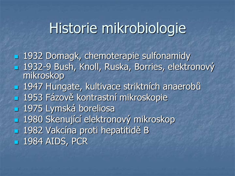 striktních anaerobů 1953 Fázově kontrastní mikroskopie 1975 Lymská