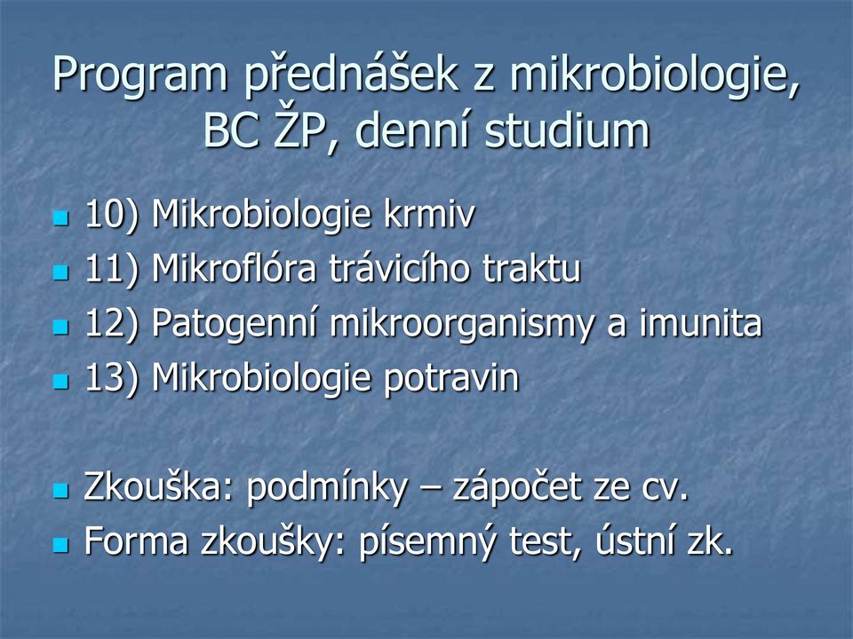 Patogenní mikroorganismy a imunita 13) Mikrobiologie potravin