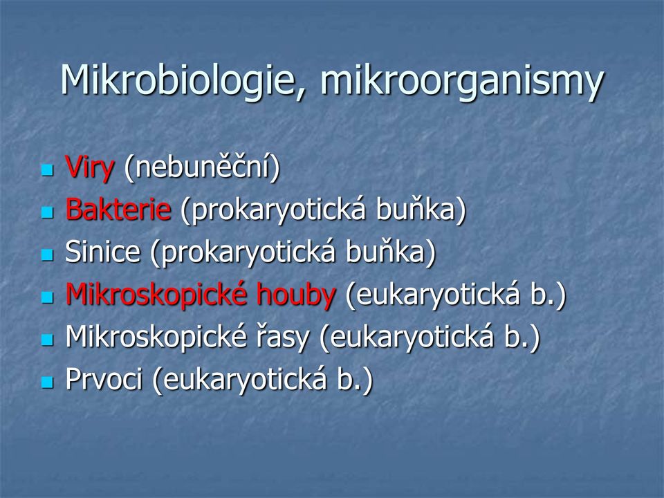 (prokaryotická buňka) Mikroskopické houby