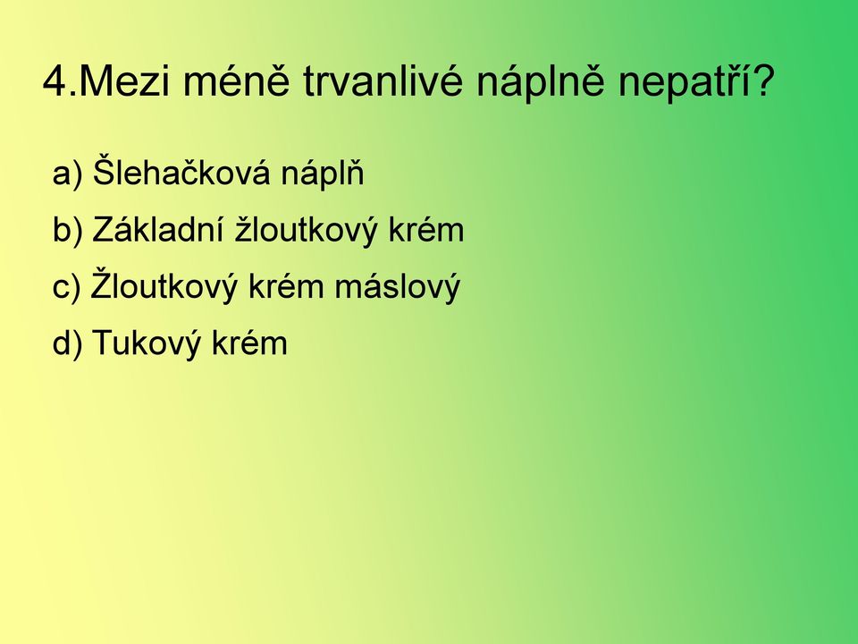 a) Šlehačková náplň b) Základní